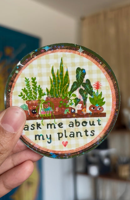 Ask Me About my Plants Sticker